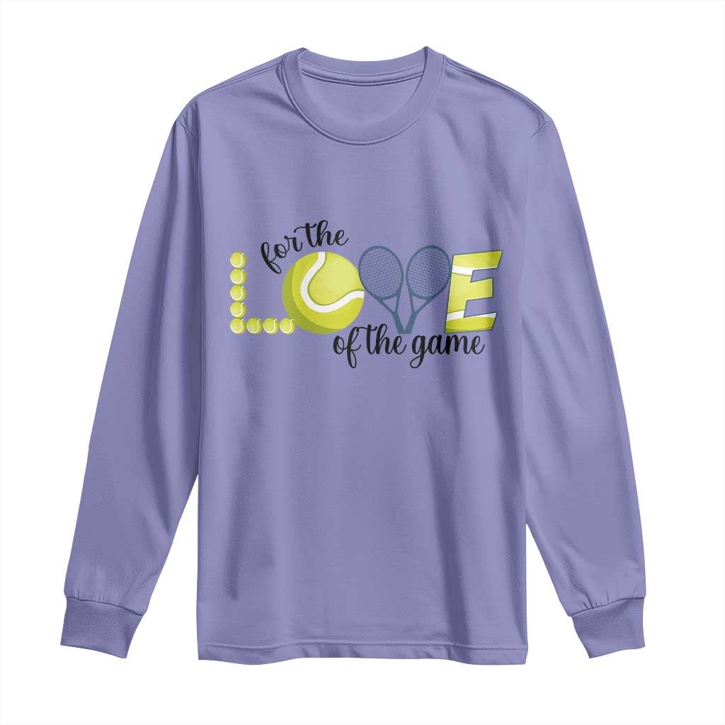 For The Love Of The Game Long Sleeve Shirt Inspirational Tennis Gift - Wonder Print Shop