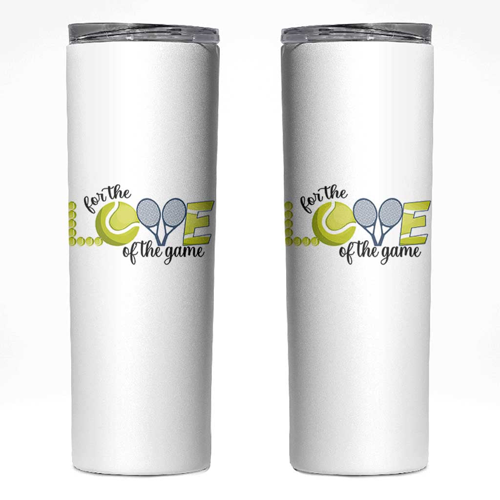 For The Love Of The Game Skinny Tumbler Inspirational Tennis Gift - Wonder Print Shop