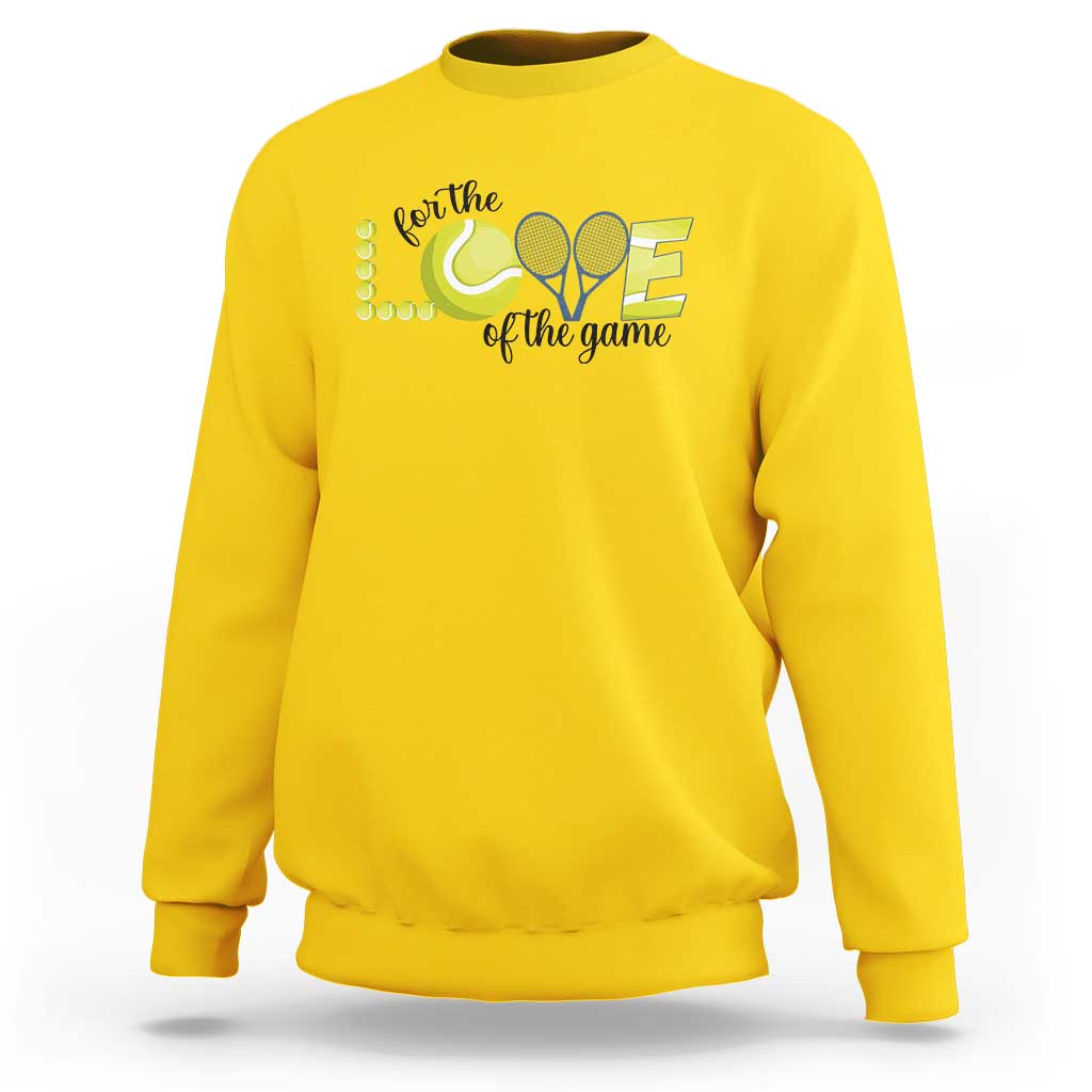 For The Love Of The Game Sweatshirt Inspirational Tennis Gift - Wonder Print Shop