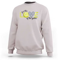 For The Love Of The Game Sweatshirt Inspirational Tennis Gift - Wonder Print Shop