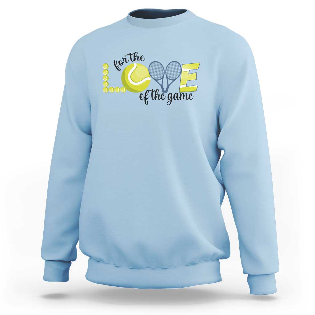 For The Love Of The Game Sweatshirt Inspirational Tennis Gift - Wonder Print Shop