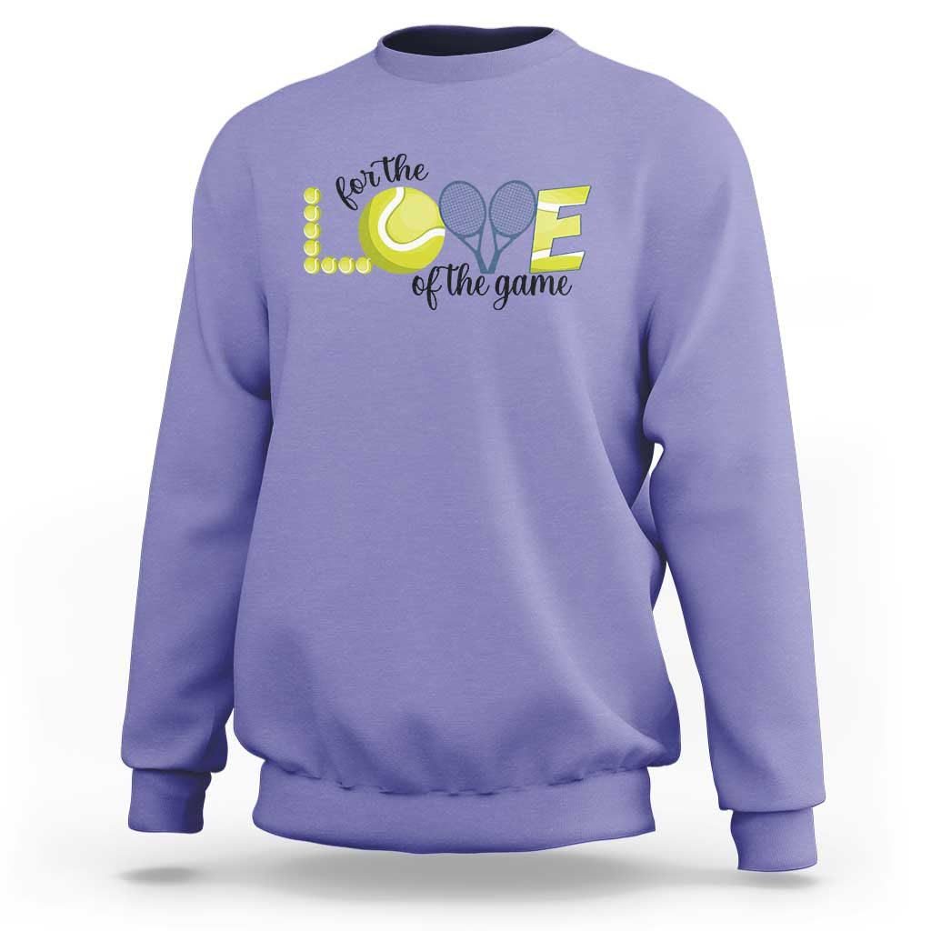 For The Love Of The Game Sweatshirt Inspirational Tennis Gift - Wonder Print Shop