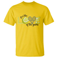 For The Love Of The Game T Shirt Inspirational Tennis Gift - Wonder Print Shop