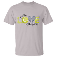 For The Love Of The Game T Shirt Inspirational Tennis Gift - Wonder Print Shop