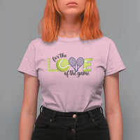 For The Love Of The Game T Shirt For Women Inspirational Tennis Gift - Wonder Print Shop