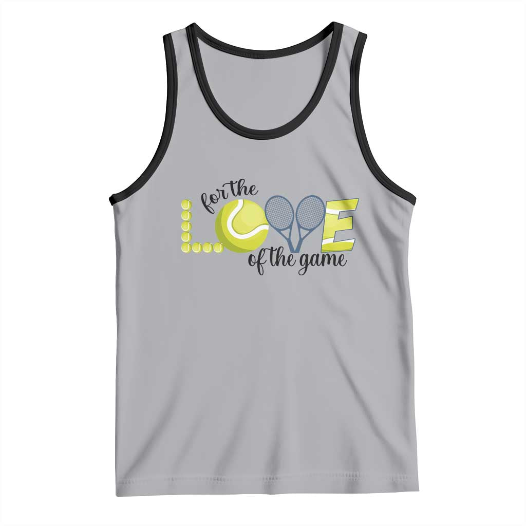 For The Love Of The Game Tank Top Inspirational Tennis Gift - Wonder Print Shop