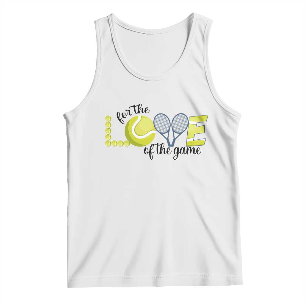For The Love Of The Game Tank Top Inspirational Tennis Gift - Wonder Print Shop