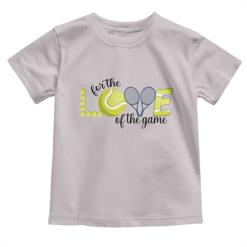 For The Love Of The Game Toddler T Shirt Inspirational Tennis Gift - Wonder Print Shop
