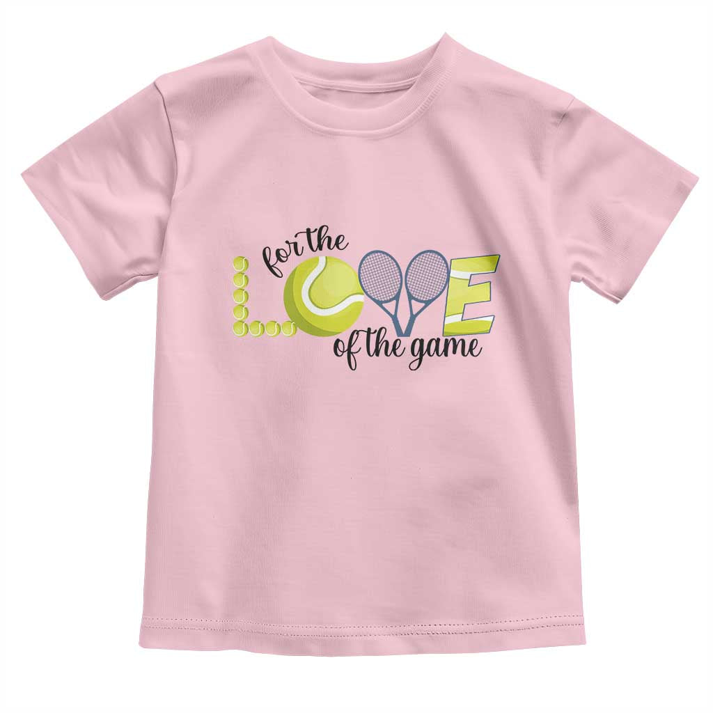 For The Love Of The Game Toddler T Shirt Inspirational Tennis Gift - Wonder Print Shop