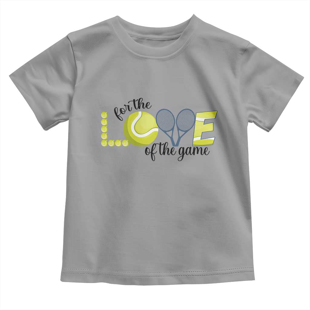 For The Love Of The Game Toddler T Shirt Inspirational Tennis Gift - Wonder Print Shop