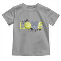 For The Love Of The Game Toddler T Shirt Inspirational Tennis Gift - Wonder Print Shop