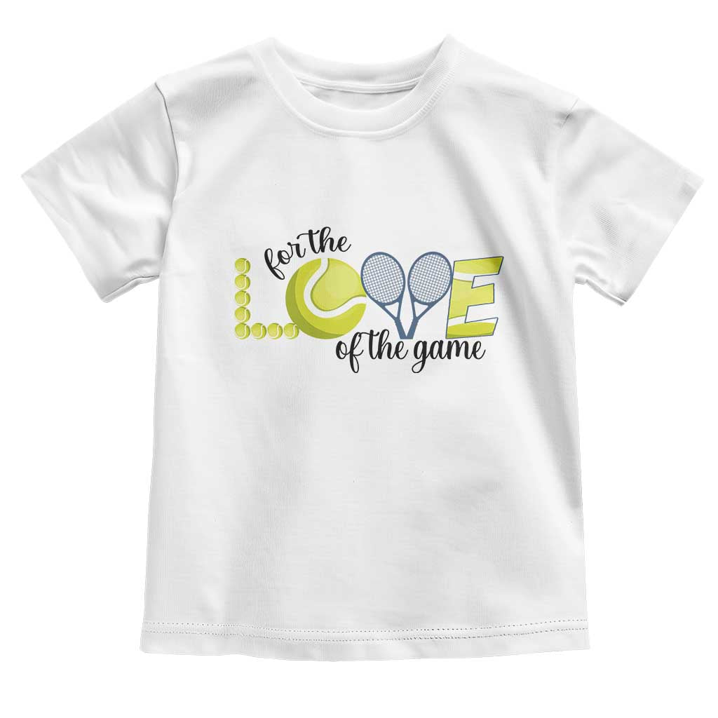 For The Love Of The Game Toddler T Shirt Inspirational Tennis Gift - Wonder Print Shop