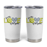For The Love Of The Game Tumbler Cup Inspirational Tennis Gift - Wonder Print Shop