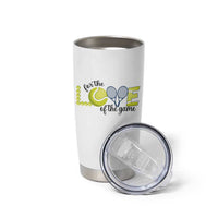 For The Love Of The Game Tumbler Cup Inspirational Tennis Gift - Wonder Print Shop