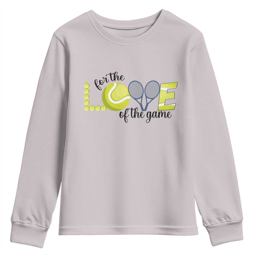 For The Love Of The Game Youth Sweatshirt Inspirational Tennis Gift - Wonder Print Shop