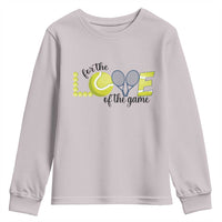 For The Love Of The Game Youth Sweatshirt Inspirational Tennis Gift - Wonder Print Shop
