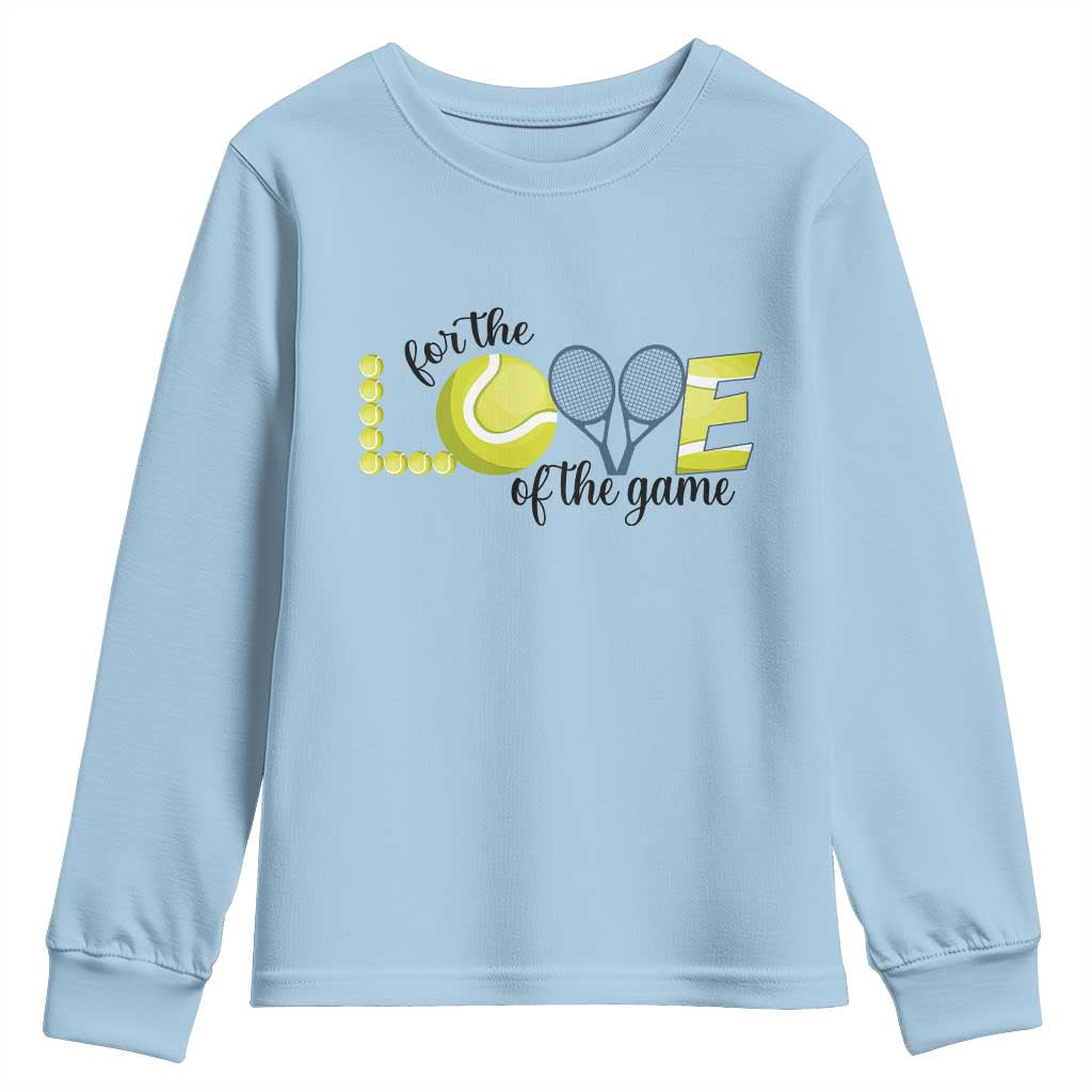 For The Love Of The Game Youth Sweatshirt Inspirational Tennis Gift - Wonder Print Shop