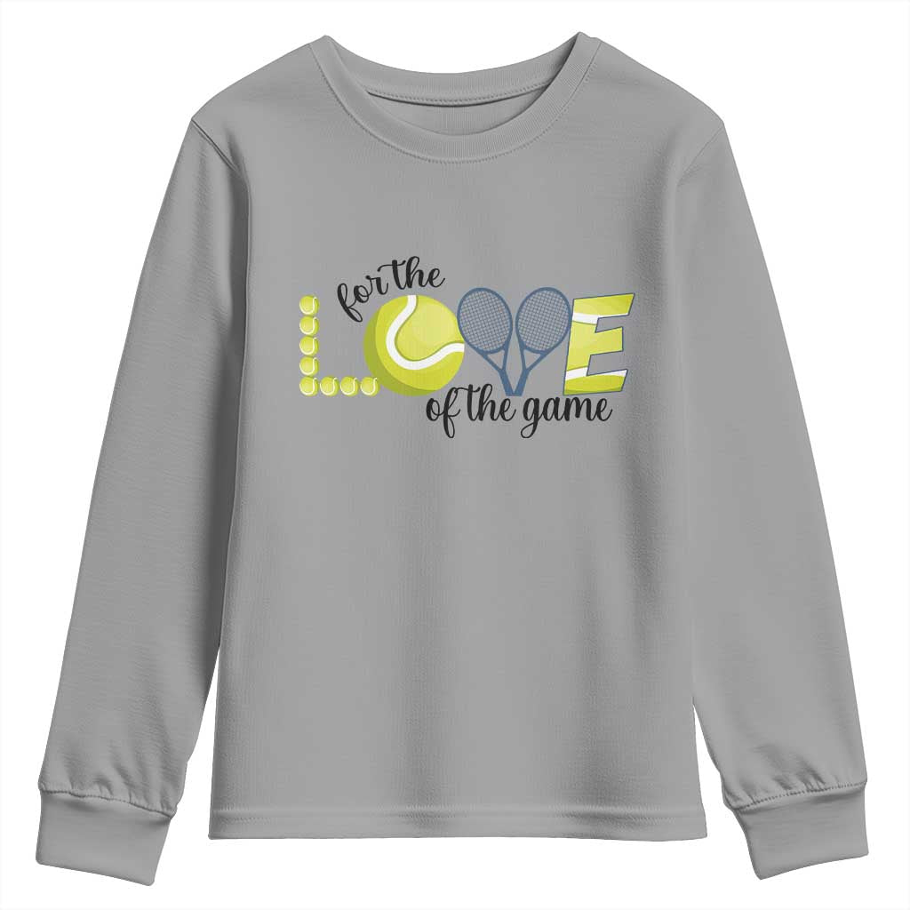 For The Love Of The Game Youth Sweatshirt Inspirational Tennis Gift - Wonder Print Shop