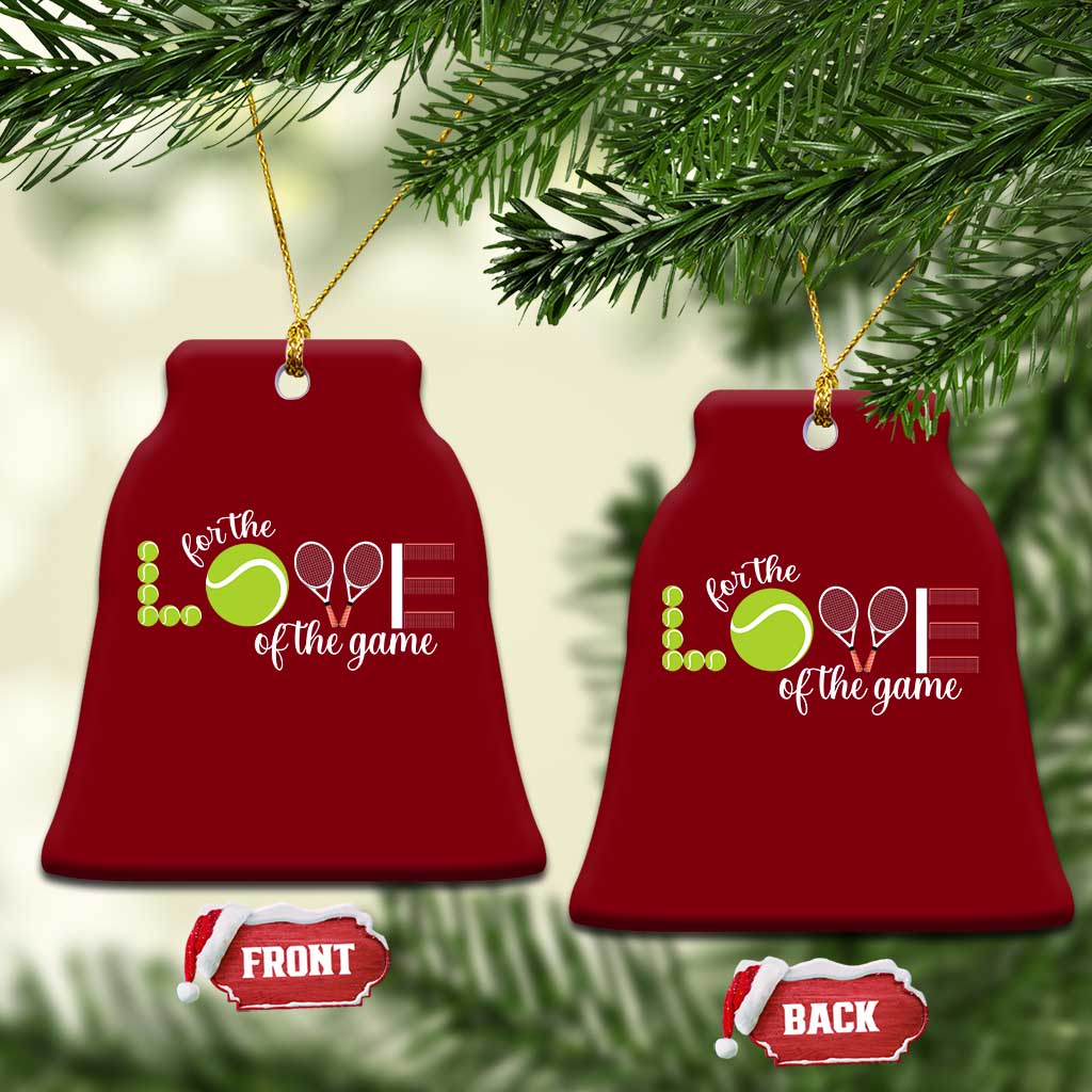 For The Love Of The Game Ceramic Ornament Funny Tennis Fan Gift - Wonder Print Shop