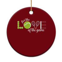 For The Love Of The Game Ceramic Ornament Funny Tennis Fan Gift - Wonder Print Shop