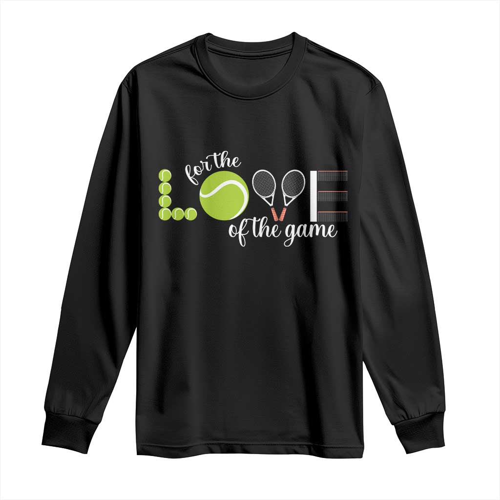 For The Love Of The Game Long Sleeve Shirt Funny Tennis Fan Gift - Wonder Print Shop