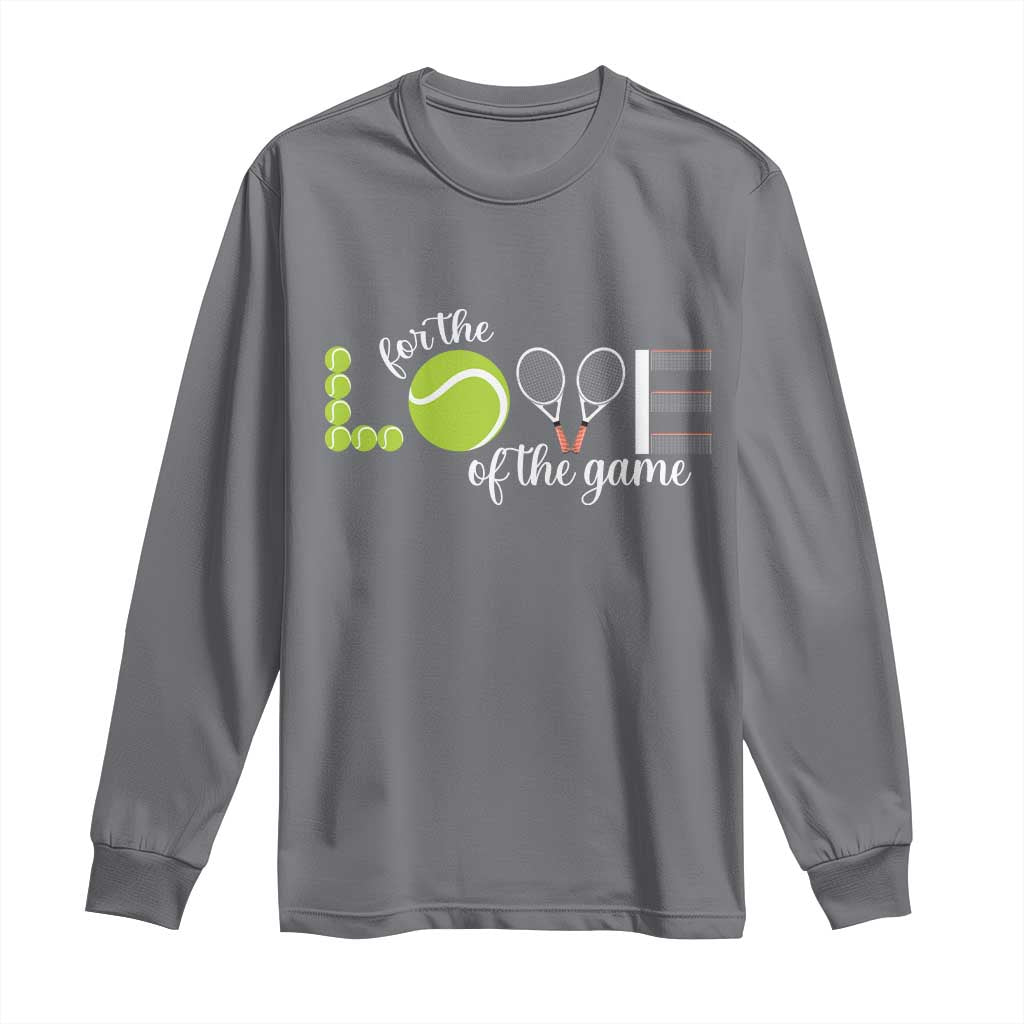 For The Love Of The Game Long Sleeve Shirt Funny Tennis Fan Gift - Wonder Print Shop