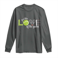 For The Love Of The Game Long Sleeve Shirt Funny Tennis Fan Gift - Wonder Print Shop