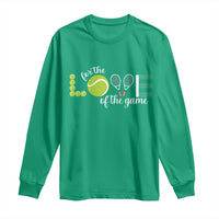 For The Love Of The Game Long Sleeve Shirt Funny Tennis Fan Gift - Wonder Print Shop