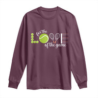 For The Love Of The Game Long Sleeve Shirt Funny Tennis Fan Gift - Wonder Print Shop