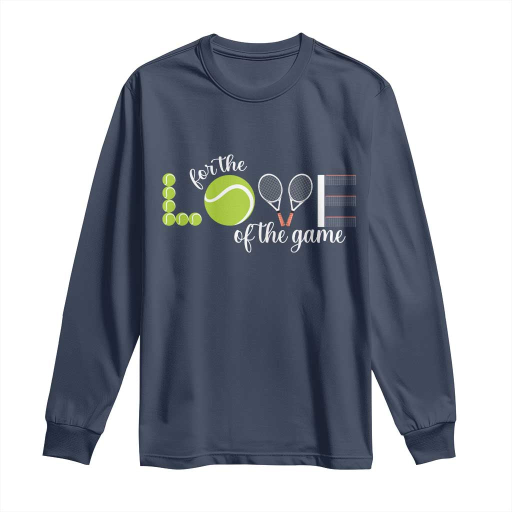 For The Love Of The Game Long Sleeve Shirt Funny Tennis Fan Gift - Wonder Print Shop