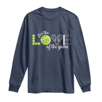 For The Love Of The Game Long Sleeve Shirt Funny Tennis Fan Gift - Wonder Print Shop