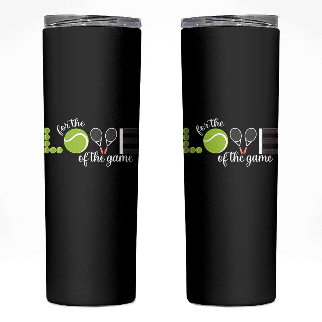 For The Love Of The Game Skinny Tumbler Funny Tennis Fan Gift - Wonder Print Shop