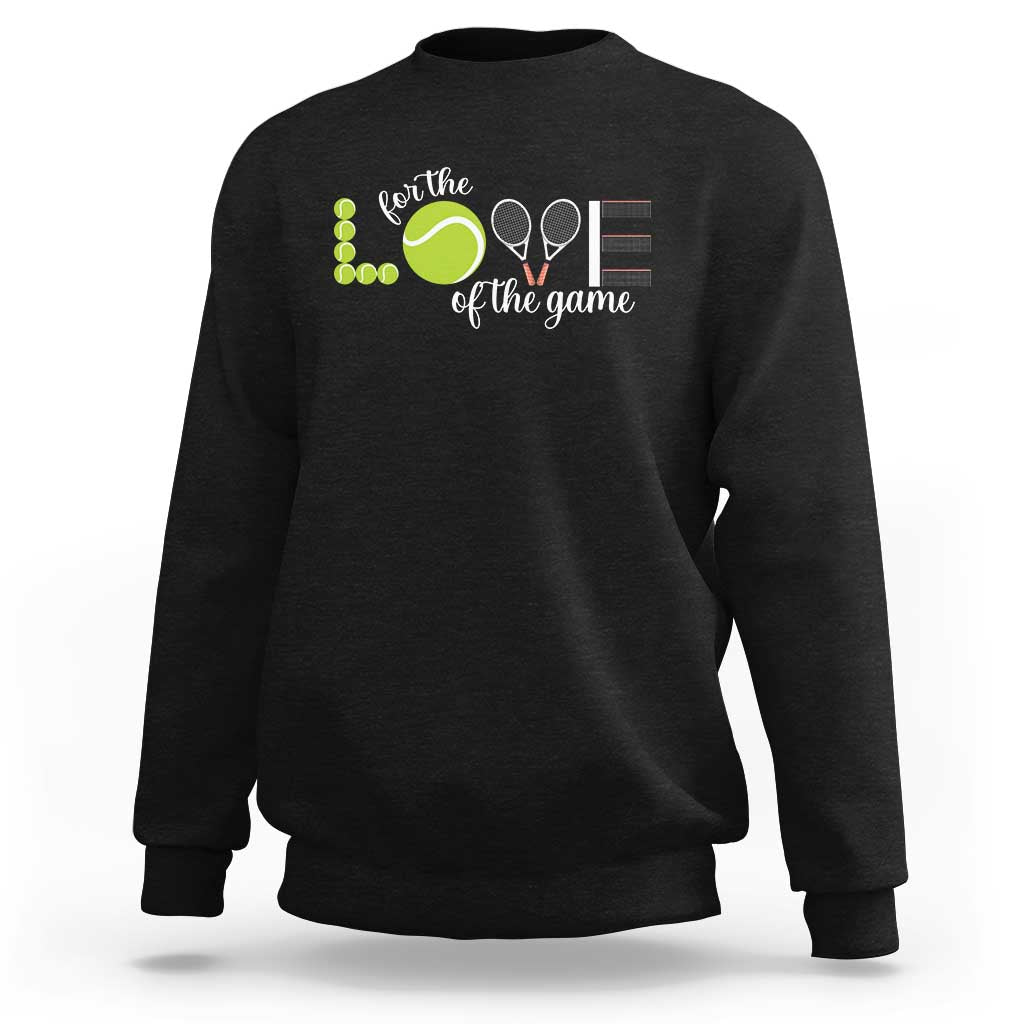 For The Love Of The Game Sweatshirt Funny Tennis Fan Gift - Wonder Print Shop