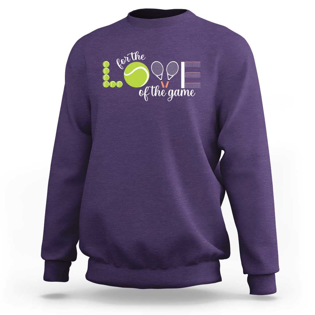 For The Love Of The Game Sweatshirt Funny Tennis Fan Gift - Wonder Print Shop