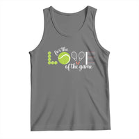 For The Love Of The Game Tank Top Funny Tennis Fan Gift - Wonder Print Shop