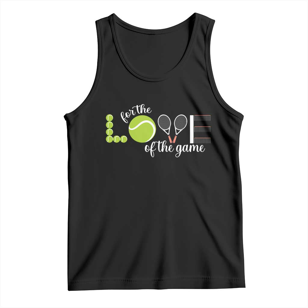For The Love Of The Game Tank Top Funny Tennis Fan Gift - Wonder Print Shop