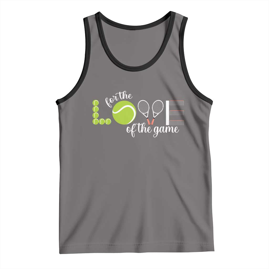 For The Love Of The Game Tank Top Funny Tennis Fan Gift - Wonder Print Shop