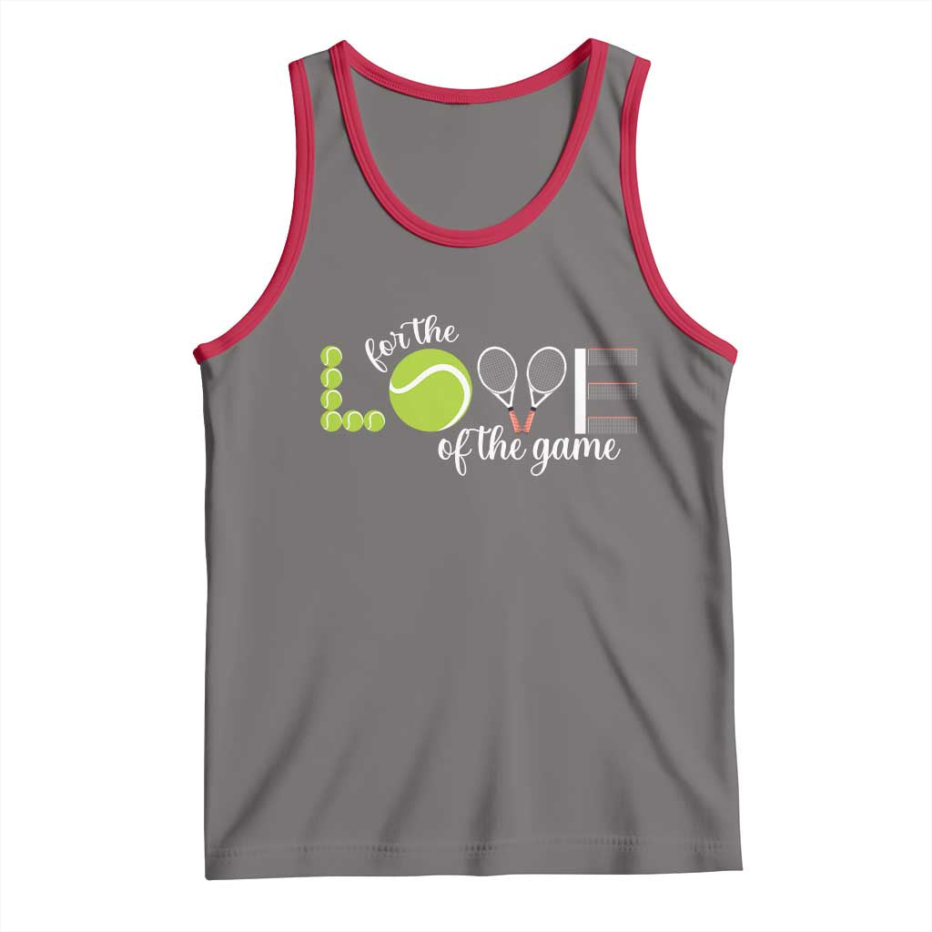 For The Love Of The Game Tank Top Funny Tennis Fan Gift - Wonder Print Shop