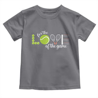 For The Love Of The Game Toddler T Shirt Funny Tennis Fan Gift - Wonder Print Shop