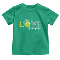 For The Love Of The Game Toddler T Shirt Funny Tennis Fan Gift - Wonder Print Shop