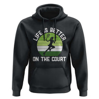 Life Is Better On The Court Hoodie Vintage Retro Tennis Girl Gift - Wonder Print Shop