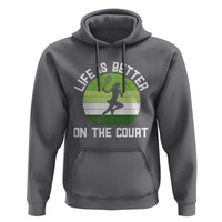 Life Is Better On The Court Hoodie Vintage Retro Tennis Girl Gift - Wonder Print Shop