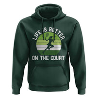 Life Is Better On The Court Hoodie Vintage Retro Tennis Girl Gift - Wonder Print Shop