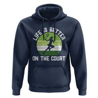 Life Is Better On The Court Hoodie Vintage Retro Tennis Girl Gift - Wonder Print Shop