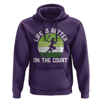Life Is Better On The Court Hoodie Vintage Retro Tennis Girl Gift - Wonder Print Shop