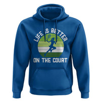 Life Is Better On The Court Hoodie Vintage Retro Tennis Girl Gift - Wonder Print Shop