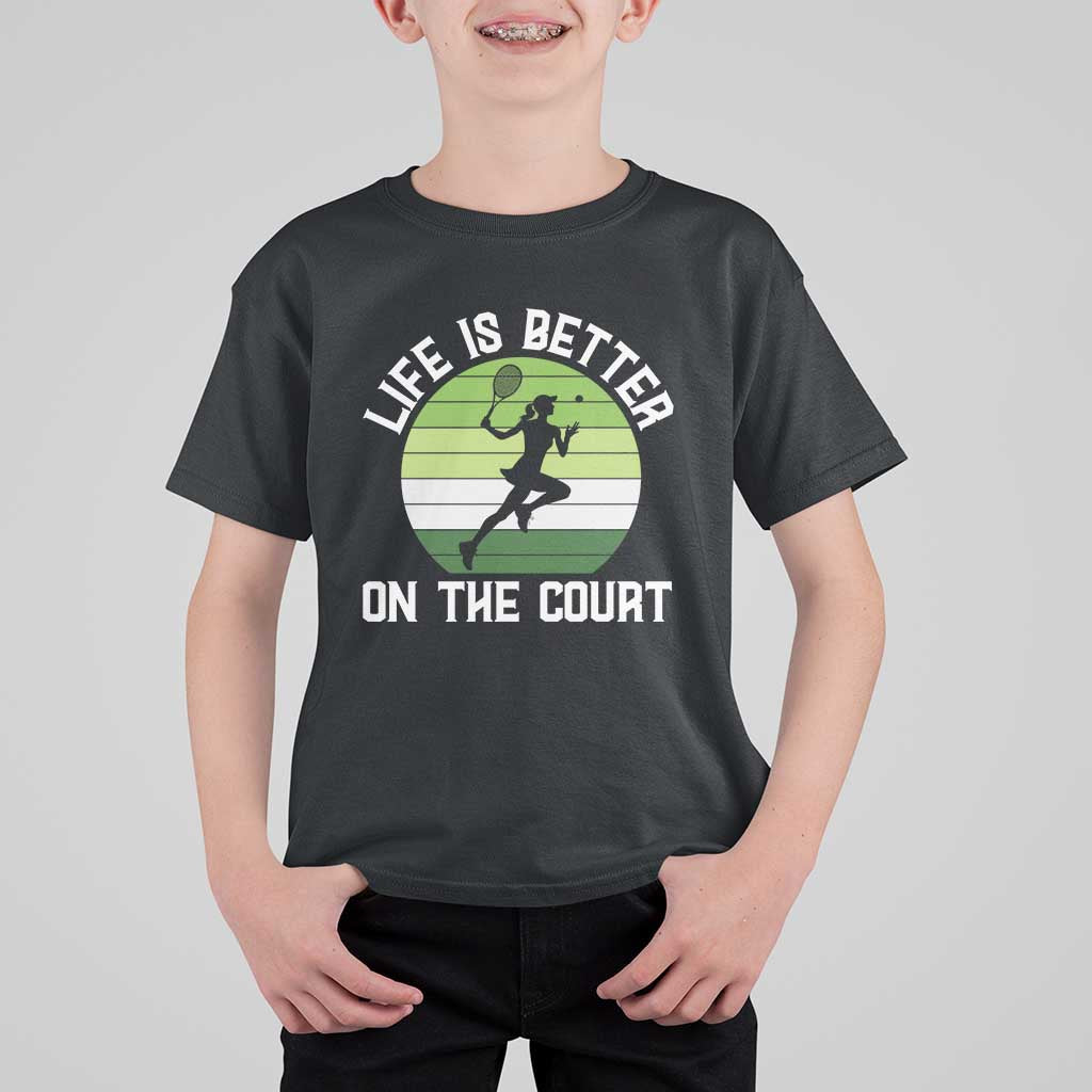 Life Is Better On The Court T Shirt For Kid Vintage Retro Tennis Girl Gift - Wonder Print Shop