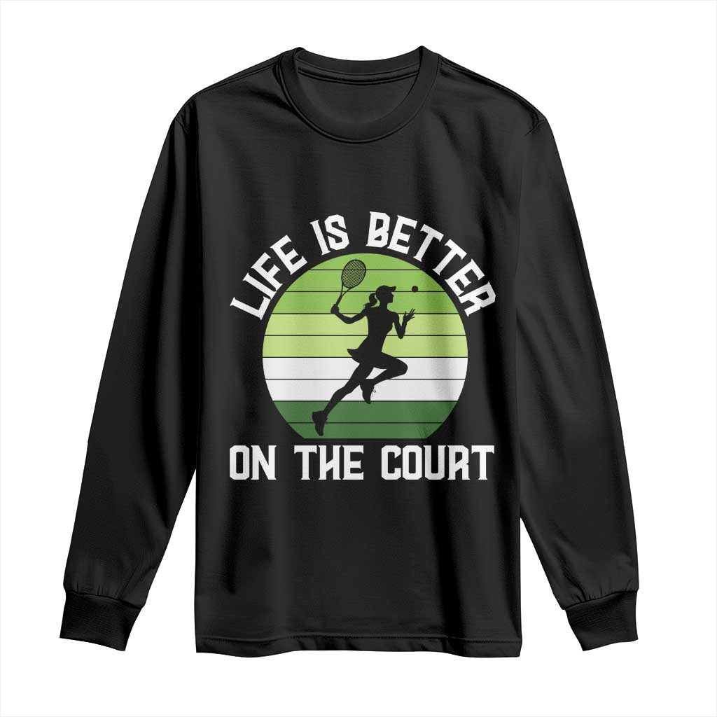 Life Is Better On The Court Long Sleeve Shirt Vintage Retro Tennis Girl Gift - Wonder Print Shop