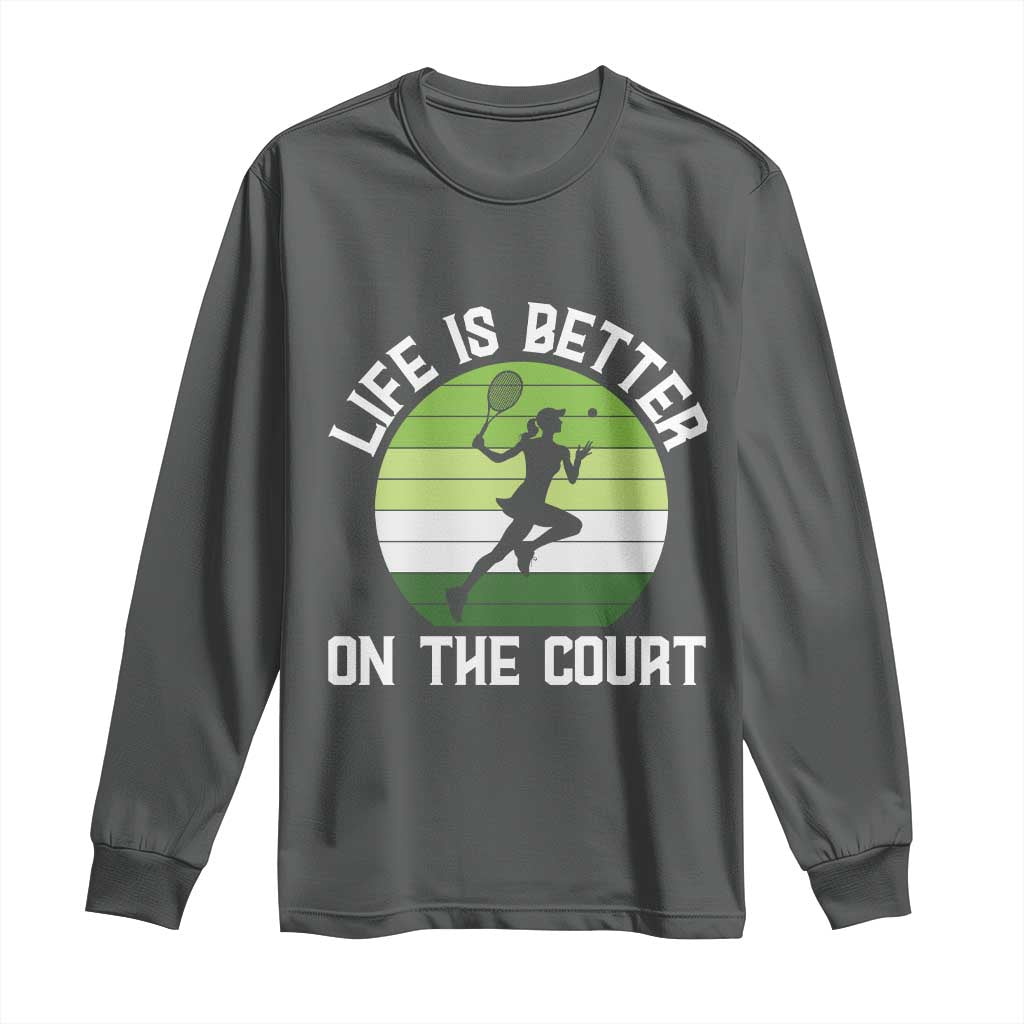 Life Is Better On The Court Long Sleeve Shirt Vintage Retro Tennis Girl Gift - Wonder Print Shop