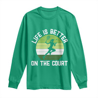 Life Is Better On The Court Long Sleeve Shirt Vintage Retro Tennis Girl Gift - Wonder Print Shop